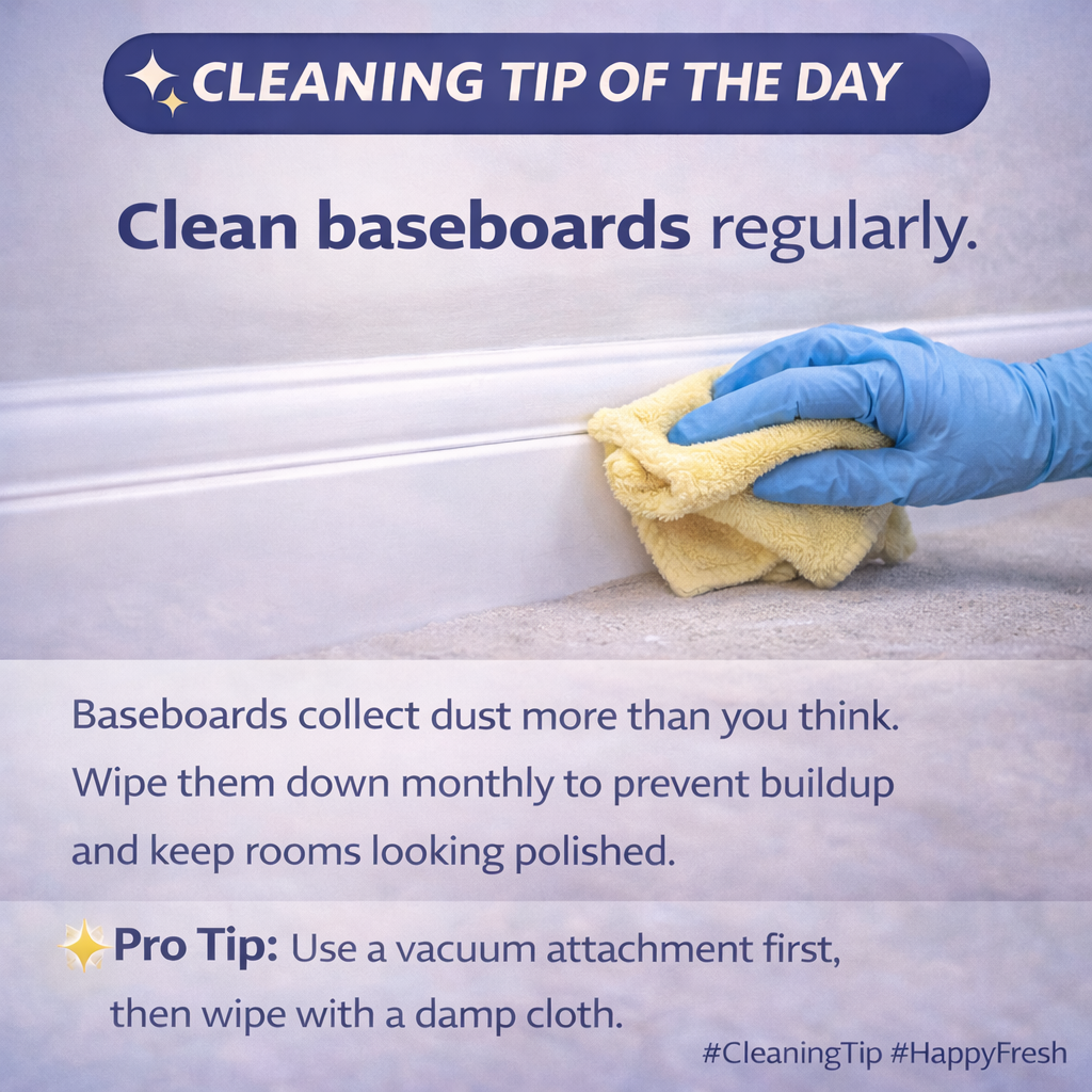 Baseboards collect dust more than you think.